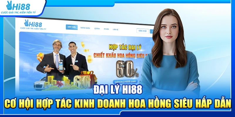 Đại Lí Hi88 – Cơ Hội Hợp Tác Kinh Doanh Hoa Hồng Siêu Hấp Dẫn