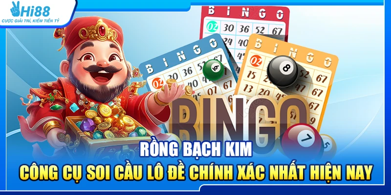 Rồng Bạch Kim – Công Cụ Soi Cầu Lô Đề Chính Xác Nhất Hiện Nay