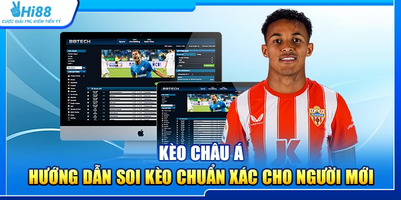 Kèo Châu Á – Hướng Dẫn Soi Kèo Chuẩn Xác Cho Người Mới
