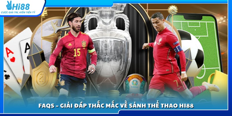 Câu hỏi thường gặp liên quan đến sảnh thể thao Hi88