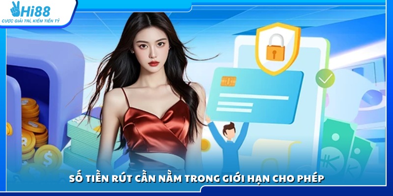 Chỉ thực hiện rút tiền trong phạm vi hạn mức quy định