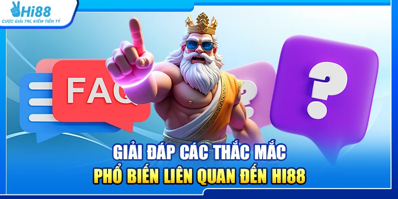 Giải đáp các thắc mắc phổ biến liên quan đến Hi88