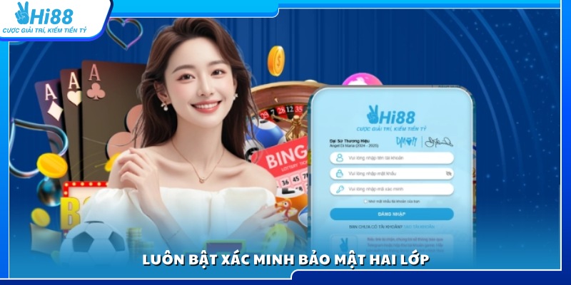 Kích hoạt chế độ bảo mật hai lớp (2FA) để tăng an toàn