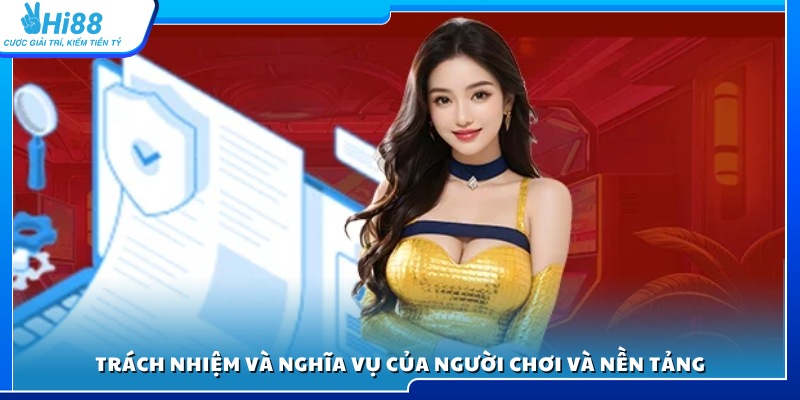 Quy định nghĩa vụ của người chơi và trách nhiệm của Hi88