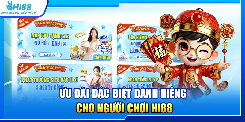 Ưu đãi đặc biệt dành riêng cho người chơi Hi88
