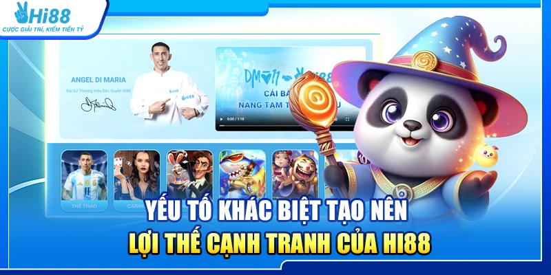 Yếu tố khác biệt tạo nên lợi thế cạnh tranh của Hi88